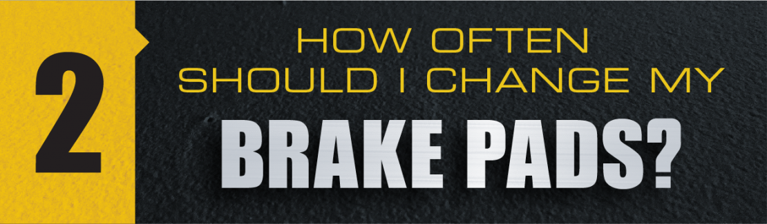 How often should I change my brake pads? 