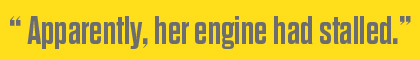 "Apparently, her engine had stalled."