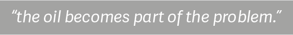 "the oil becomes part of the problem." 